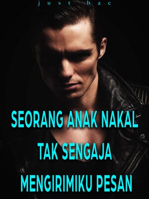 cover image of Seorang Anak Nakal Tak Sengaja Mengirimiku Pesan